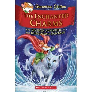 The Enchanted Charms (Geronimo Stilton and the Kingdom of Fantasy #7): Volume 7